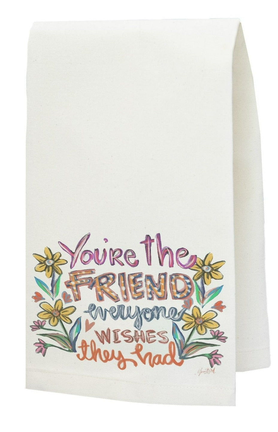 You're the Friend Tea Towel